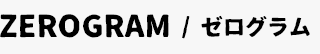 ZEROGRAM / ゼログラム